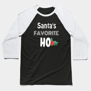 Santa's favorite ho Baseball T-Shirt